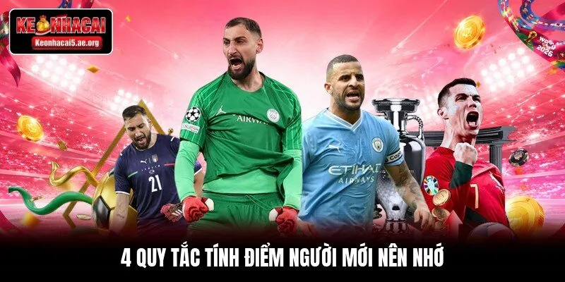 4 quy tắc tính điểm người mới nên nhớ