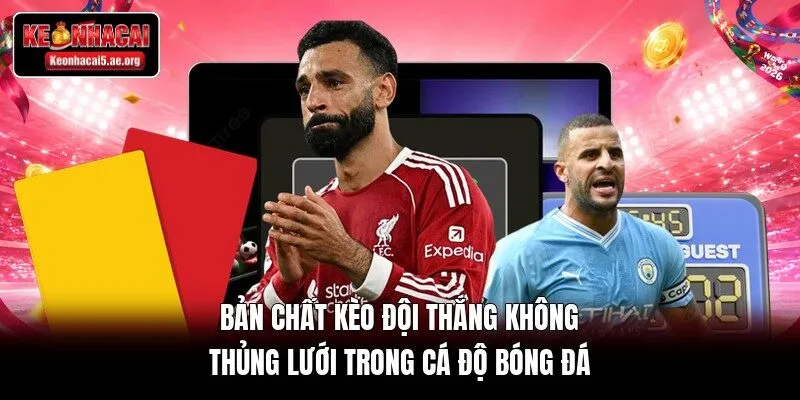 Bản chất kèo đội thắng không thủng lưới trong cá độ bóng đá