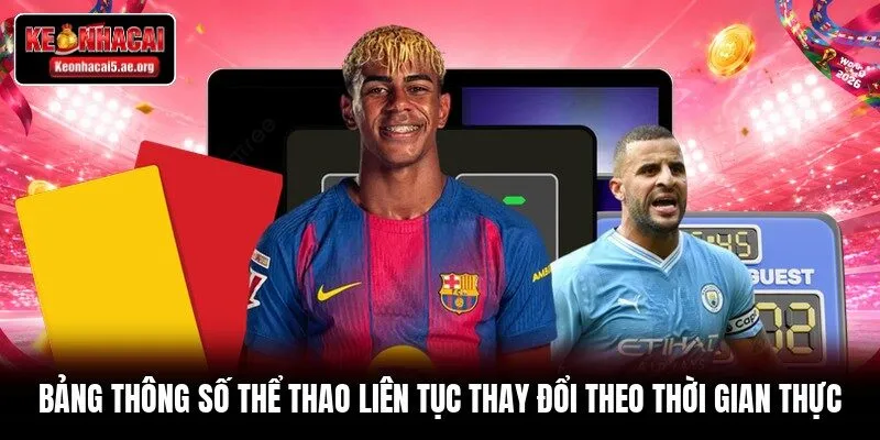 Bảng thông số thể thao liên tục thay đổi theo thời gian thực