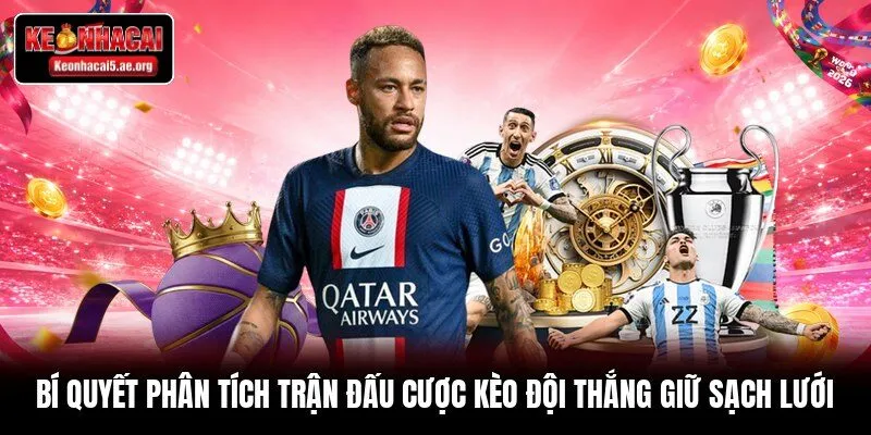 Bí quyết phân tích trận đấu cược kèo đội thắng giữ sạch lưới