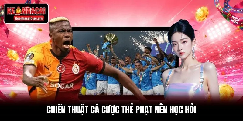 Chiến thuật cá cược thẻ phạt nên học hỏi