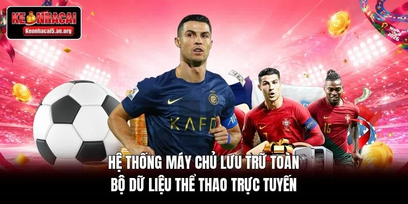 Hệ thống máy chủ lưu trữ toàn bộ dữ liệu thể thao trực tuyến