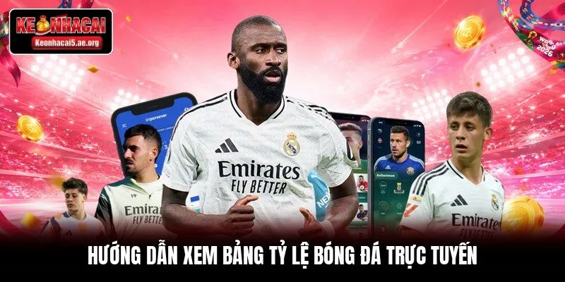 Hướng dẫn xem bảng tỷ lệ bóng đá trực tuyến