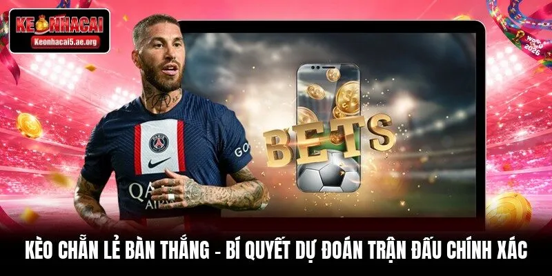 Kèo Chẵn Lẻ Bàn Thắng