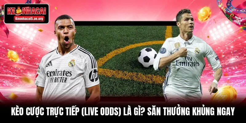 Kèo Cược Trực Tiếp (Live Odds)