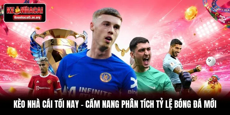 Kèo Nhà Cái Tối Nay