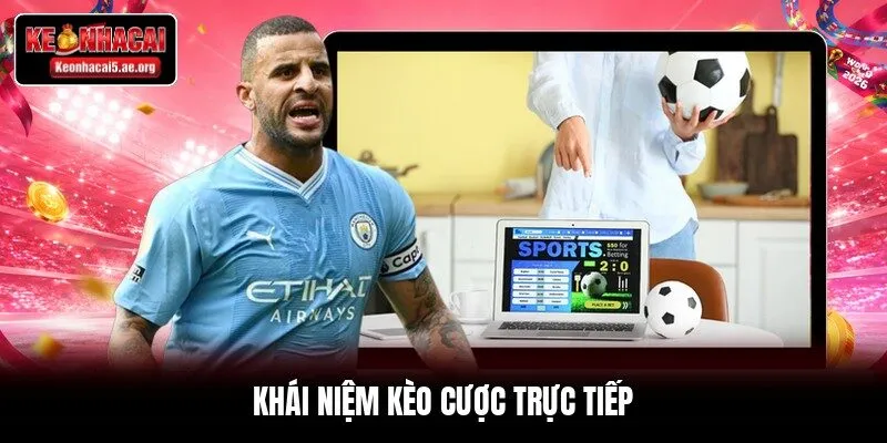Khái niệm kèo cược trực tiếp