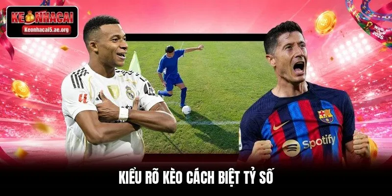Kiểu rõ kèo cách biệt tỷ số