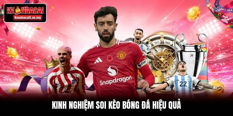 Kinh nghiệm soi kèo bóng đá hiệu quả