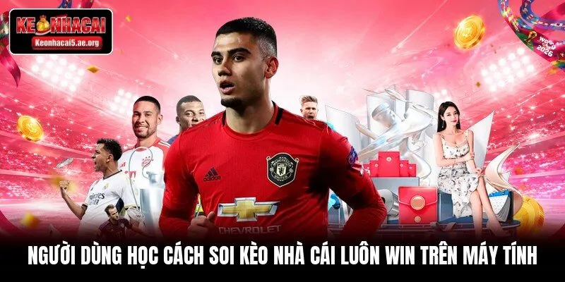Người dùng học cách soi kèo nhà cái luôn win trên máy tính