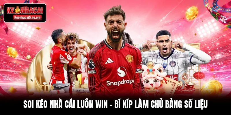 Soi Kèo Nhà Cái Luôn Win